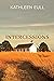 Intercessions: A Novel