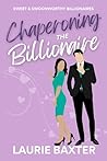 Chaperoning the Billionaire (Sweet & Swoonworthy Billionaires, #2) Book cover for Chaperoning the Billionaire (Sweet & Swoonworthy Billionaires, #2)