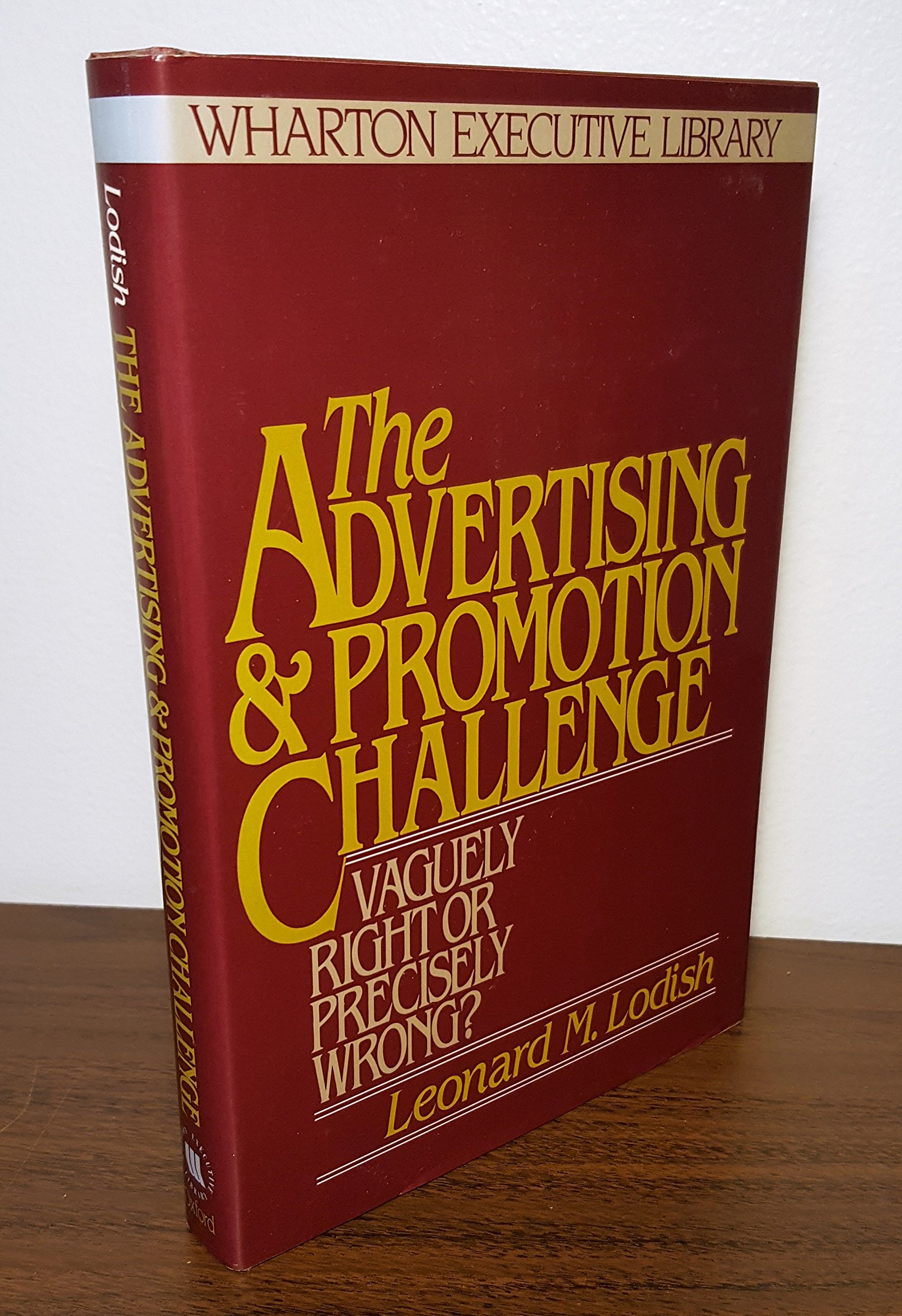 The Advertising and Promotion Challenge: Vaguely Right or Precisely Wrong? (The ^AWharton Executive Library)