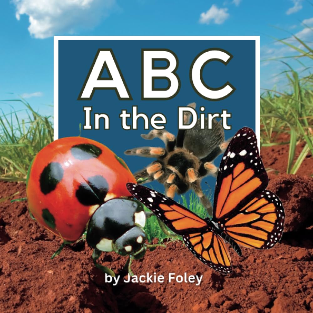 ABC In the Dirt: Learn the ABC's with Beautiful Photographs of Insects and Other Creepy Crawlers (ABC In the World)