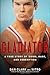 Gladiator: A True Story of 'Roids, Rage, and Redemption Hardcover – February 10, 2009