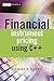 Financial Instrument Pricing Using C++ by Daniel J. Duffy (2004-06-29)