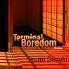 Terminal Boredom by Izumi Suzuki
