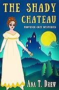 The Shady Chateau: a Provence Cozy Mystery