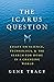 The Icarus Question: Essays on Science, Technology, and the Search for Home in a Changing World