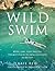 [Wild Swim: River, Lake, Li...