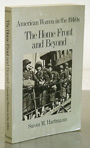 The Home Front and Beyond: American Women in the 1940s (Paperback)