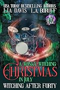 A Wonky Witching Christmas in July (Witching After Forty, #16)