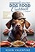 The Homemade Healthy Dog Food Cookbook & Blueprint by Kevin Valentine