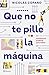 Que no te pille la máquina (Spanish Edition)