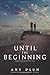 Until the Beginning by Amy Plum (2015-08-01)