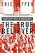The True Believer Thoughts on the Nature of Mass Movements