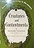 Creatures and Contentments:...