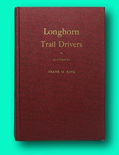 Longhorn Trail Drivers: Being True Story of the Cattle Drives of Long Ago (Hardcover)