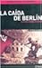 La Caída De Berlín by SORIA DIEGO A.