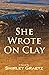 She Wrote on Clay by Shirley Graetz (14-Oct-2013) Paperback