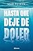 Hasta que deje de doler (Spanish Edition)