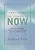 [Practicing the Power of Now: Essential Teachings, Meditations, and Exercises from The Power of Now.] [By: Tolle, Eckhart] [December, 2001]