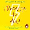 Recarga tu día [Your Fully Charged Life.]: Un enfoque radicalmente sencillo para tener energia [A Radically Simple Approach to Having Endless Energy and Filling Every Day with Yay]