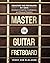 Master The Guitar Fretboard...