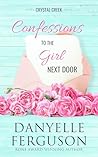 Confessions to the Girl Next Door (Crystal Creek Book 1)