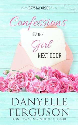 Confessions to the Girl Next Door (Crystal Creek Book 1)