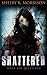 Shattered by Shelby K. Morrison (2014-05-03)