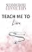 Teach Me To Love