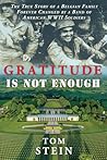 Gratitude Is Not Enough: The True Story of a Belgian Family Forever Changed by a Band of American WWII Soldiers