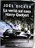 La Verità Sul Caso Harry Quebert by Joël Dicker La Verità Sul Caso Harry Quebert by Joël Dicker