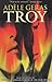 Troy (Point) by Adele Geras (16-Feb-2001) Paperback by Adèle Geras Troy (Point) by Adele Geras (16-Feb-2001) Paperback by Adèle Geras