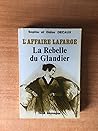 L'affaire Lafarge: La Rebelle Du Glandier