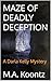 MAZE OF DEADLY DECEPTION: A...