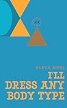I WILL DRESS ANY BODY TYPE (Fashion and Style Practicum Book 2)