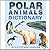POLAR ANIMALS DICTIONARY