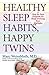 Healthy Sleep Habits, Happy Twins Publisher: Ballantine Books