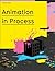 Animation in Process by Selby, Andrew (2009) Paperback