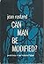 Can man be modified?