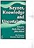 Keynes, Knowledge and Uncertainty