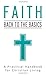 Faith: Back to the Basics: A Practical Handbook for Christian Living (VALUE BOOKS)