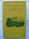 The book of the Axe: Containing a piscatorial description of that stream and historical sketches of all the parishes and remarkable places upon its banks The book of the Axe: Containing a piscatorial description of that stream and historical sketches of all the parishes and remarkable places upon its banks