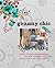 Granny Chic: Crafty recipes & inspiration for the handmade home from dottie angel and ted & agnes
