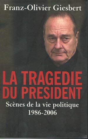La tragédie du président : Scènes de la vie politique, 1986-2006 (Paperback)