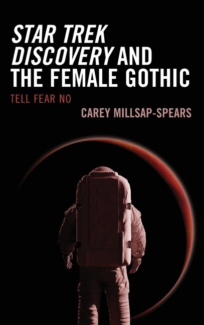 Star Trek Discovery and the Female Gothic: Tell Fear No (Research in Horror Studies)