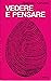 Vedere e pensare (Ricerca) (Italian Edition)
