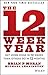 The 12 Week Year: Get More Done in 12 Weeks Than Others Do in 12 Months - Hardcover by Brian P. Moran
