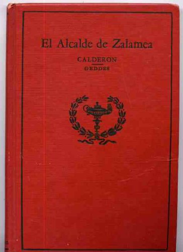 El alcalde de Zalamea; comedia en tres jornadas y en verso 1918 [Hardcover]