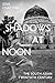 Shadows at Noon: The South Asian Twentieth Century