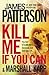 Kill Me If You Can   [KILL ME IF YOU CAN -LP] [LARGE PRINT] [... by James  Patterson