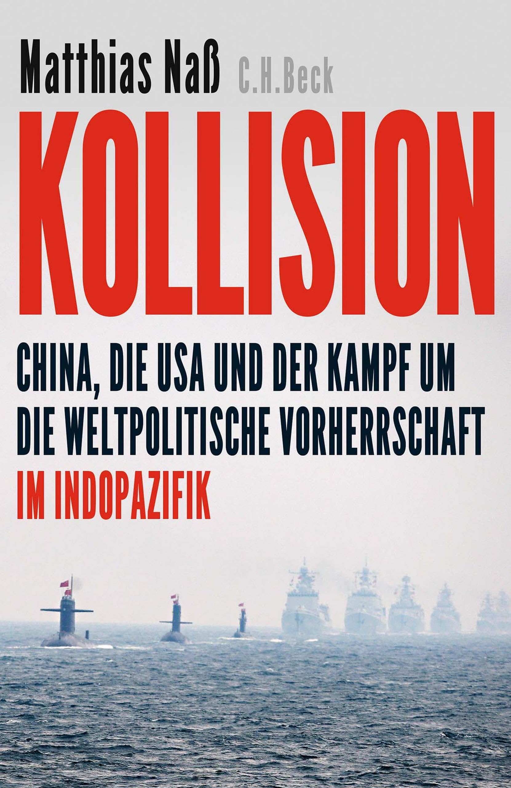 Kollision: China, die USA und der Kampf um die weltpolitische Vorherrschaft im Indopazifik (German Edition)